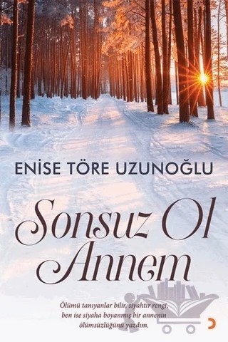 Sonsuz Ol Annem – Enise Töre Uzunoğlu – Cinius Yayınları kitap kapağı