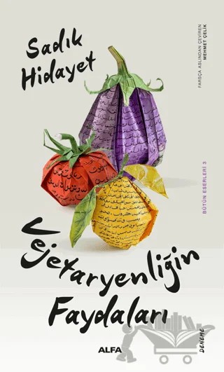 Vejetaryenliğin Faydaları – Sâdık Hidâyet – Alfa Yayınları kitap kapağı