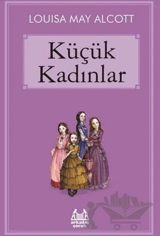 Küçük Kadınlar – Louisa May Alcott – Arkadaş Yayınları kitap kapağı