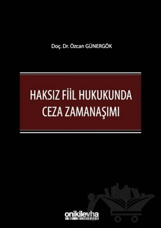 Haksız Fiil Hukukunda Ceza Zamanaşımı – Özcan Günergök – On İki Levha Yayınları kitap kapağı
