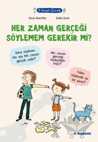 Filozof Çocuk - Her Zaman Gerçeği Söylemem Gerekir mi? – Oscar Brenifier – Tudem Yayınları kitap kapağı