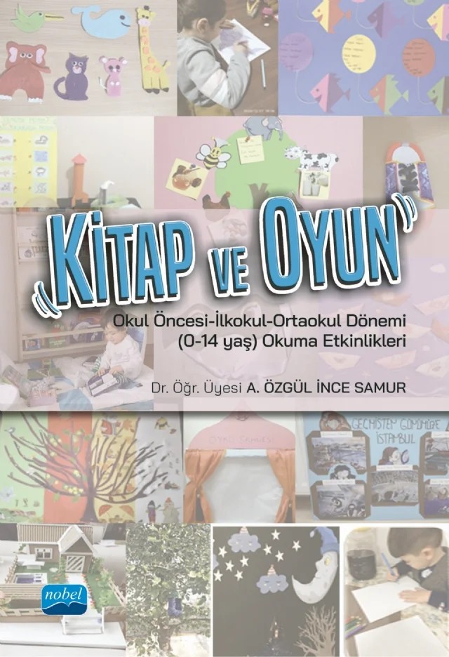 KİTAP ve OYUN Okul Öncesi-İlkokul-Ortaokul Dönemi (0-14 yaş) Okuma Etkinlikleri – A. Özgül İnce Samur – Nobel Akademik Yayıncılık kitap kapağı