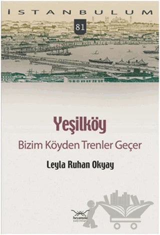 Yeşilköy Bizim Köyden Trenler Geçer – Leyla Ruhan Okyay – Heyamola Yayınları kitap kapağı