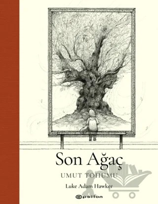 Son Ağaç - Umut Tohumu – Luke Adam Hawker – Epsilon Yayınevi kitap kapağı