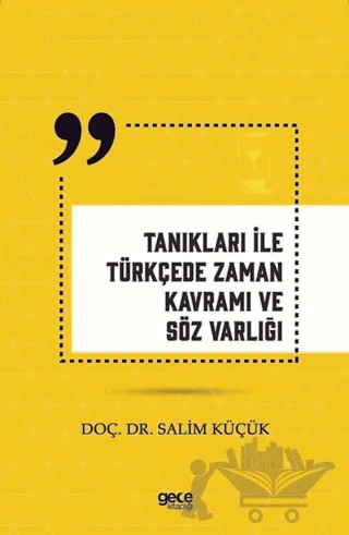Tanıkları İle Türkçede Zaman Kavramı ve Söz Varlığı – Salim Küçük – Gece Kitaplığı kitap kapağı