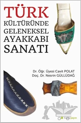 Türk Kültüründe Geleneksel Ayakkabı Sanatı – Cavit Polat, Nesrin Güllüdağ – Hiperlink Yayınları kitap kapağı