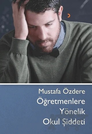 Öğretmenlere Yönelik Okul Şiddeti – Mustafa Özdere – Cinius Yayınları kitap kapağı