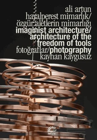 Hayalperest Mimarlık / Özgür Aletlerin Mimarlığı - Imaginist Architecture / Architecture of the Freedom of Tools – Ali Artun – İletişim Yayınevi kitap kapağı