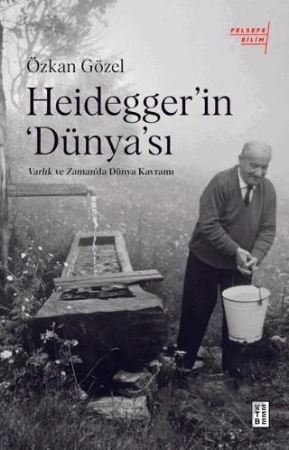 Heidegger’ın ‘Dünya’sı – Özkan Gözel – Ketebe Yayınları kitap kapağı