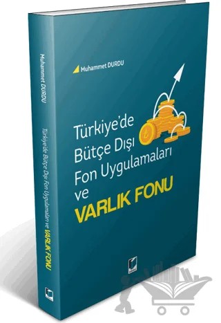 Türkiye'de Bütçe Dışı Fon Uygulamaları ve Varlık Fonu – Muhammet Durdu – Adalet Yayınevi kitap kapağı