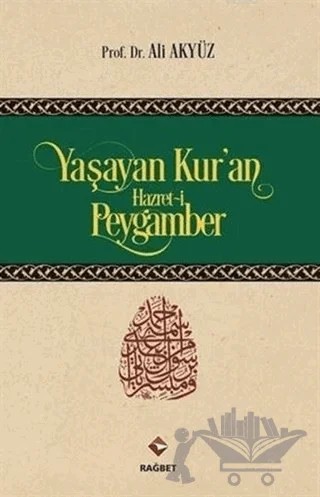 Yaşayan Kur'an Hazret-i Peygamber – Ali Akyüz – Rağbet Yayınları kitap kapağı