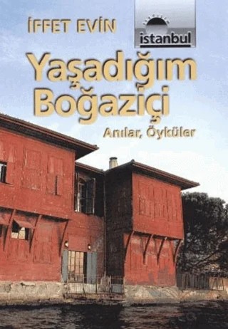 Yaşadığım Boğaziçi – İffet Evin – İletişim Yayınevi kitap kapağı