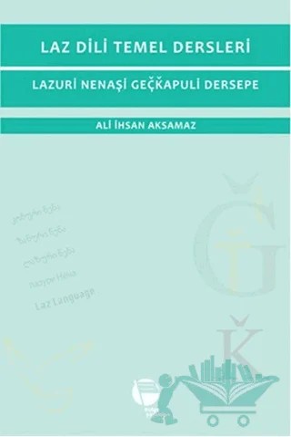 Laz Dili Temel Dersleri - Lazuri Nenaşi Geçkapuli Dersepe – Ali İhsan Aksamaz – Belge Yayınları kitap kapağı