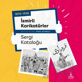 1875-1928 İzmirli Karikatürler Sergi Kataloğu – Efdal Sevinçli – İzmir Büyükşehir Belediyesi İzmir Kent Kitaplığı kitap kapağı
