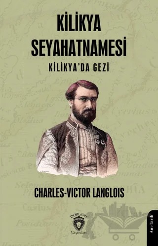 Kilikya Seyahatnamesi Kilikya'da Gezi – Charles-Victor Langlois – Dorlion Yayınları kitap kapağı