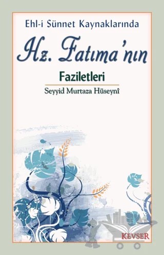 Hz. Fatıma’nın Faziletleri – Seyyid Murtaza Hüseyni – Kevser Yayınları kitap kapağı