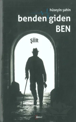 Benden Giden Ben – Hüseyin Şahin – Alfa Aktüel Yayınları kitap kapağı