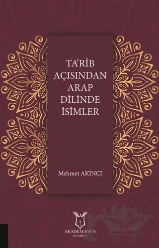 Ta'rib Açısından Arap Dilinde İsimler – Mehmet Akıncı – Akademisyen Kitabevi kitap kapağı