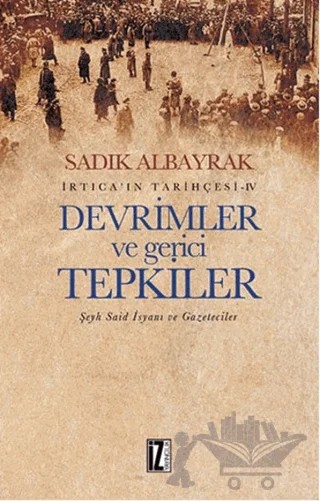 Devrimler ve Gerici Tepkiler – Sadık Albayrak – İz Yayıncılık kitap kapağı