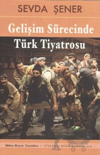Gelişim Sürecinde Türk Tiyatrosu – Sevda Şener – Mitos Boyut Yayınları kitap kapağı