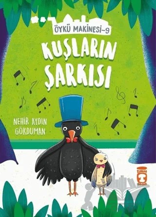 Kuşların Şarkısı - Öykü Makinesi 9 – Nehir Aydın Gökduman – Timaş Çocuk kitap kapağı
