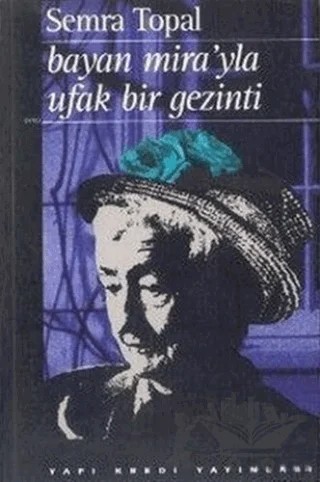 Bayan Mira’yla Ufak Bir Gezinti – Semra Topal – Yapı Kredi Yayınları kitap kapağı