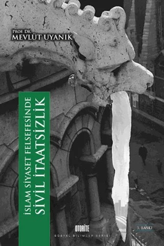 İslam Siyaset Felsefesinde Sivil İtaatsizlik – Mevlüt Uyanık – Otorite Yayınları kitap kapağı