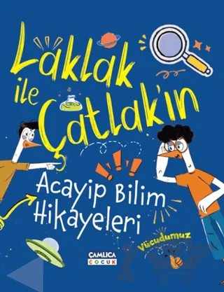 Laklak ile Çatlak’ın Acayip Bilim Maceraları – M. Huzeyfe Sırlı – Çamlıca Çocuk Yayınları kitap kapağı