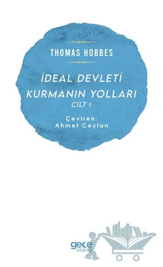 İdeal Devleti Kurmanın Yolları Cilt 1 – Thomas Hobbes – Gece Kitaplığı kitap kapağı