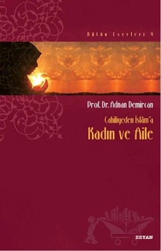 Cahiliyeden İslam’a Kadın ve Aile – Adnan Demircan – Beyan Yayınları kitap kapağı