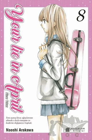 Your Lie in April - Nisan Yalanı 8 – Naoshi Arakawa – Akıl Çelen Kitaplar kitap kapağı