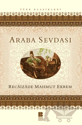 Araba Sevdası – Recaizade Mahmut Ekrem – Bilge Kültür Sanat kitap kapağı