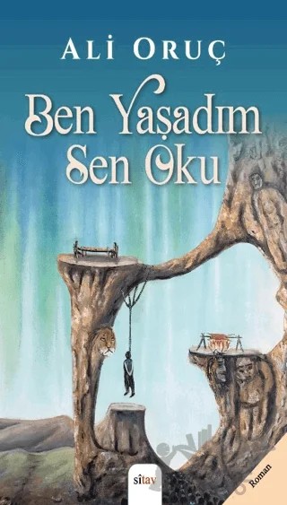 Ben Yaşadım Sen Oku – Ali Oruç – Sitav Yayınevi kitap kapağı