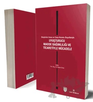 Disiplinler Arası ve Ceza Hukuku Boyutlarıyla Uyuşturucu Madde Bağımlılığı ve Ticaretiyle Mücadele – Hasan Sınar – Lale Yayıncılık kitap kapağı