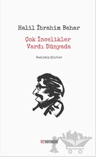 Çok İncelikler Vardı Dünyada – Halil İbrahim Bahar – Ve Yayınevi kitap kapağı