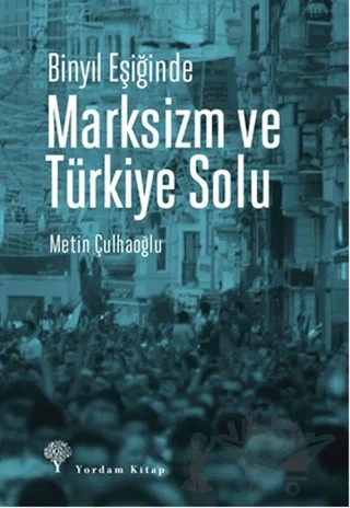 Binyıl Eşiğinde Marksizm ve Türkiye Solu – Metin Çulhaoğlu – Yordam Kitap kitap kapağı