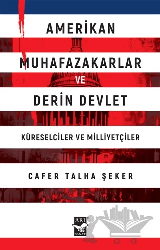 Amerikan Muhafazakarlar ve Derin Devlet – Cafer Talha Şeker – Arı Sanat Yayınevi kitap kapağı