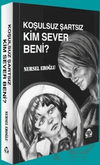 Koşulsuz Şartsız Kim Sever Beni – Nursel Eroğlu – Alan Yayıncılık kitap kapağı