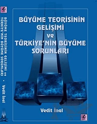 Büyüme Teorisinin Gelişimi ve Türkiye'nin Büyüme Sorunları – Vedit İnal – Efil Yayınevi kitap kapağı