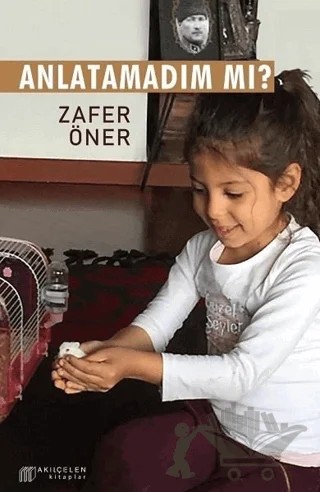 Anlatamadım Mı? – Zafer Öner – Akıl Çelen Kitaplar kitap kapağı