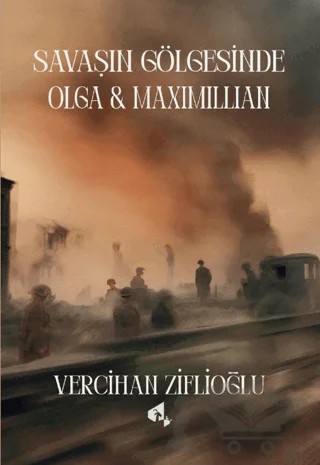 Savaşın Gölgesinde Olga & Maximillian – Vercihan Ziflioğlu – Papirüs Yayınevi kitap kapağı
