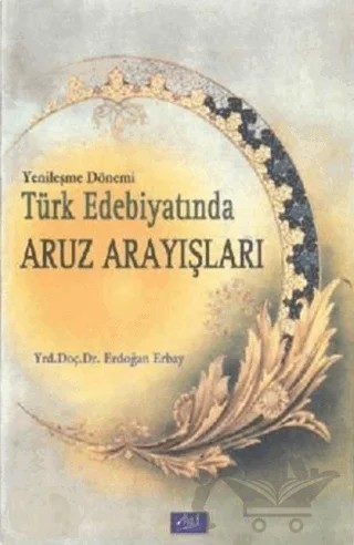 Yenileşme Dönemi Türk Edebiyatında Aruz Arayışları – Erdoğan Erbay – Aktif Yayınevi kitap kapağı