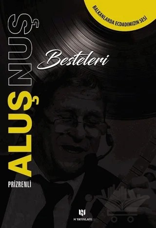 Prizrenli Aluş Nuş Besteleri – Aluş Nuş – H Yayınları kitap kapağı