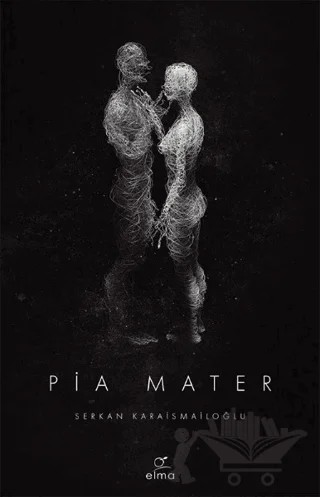 Pia Mater 1. Kitap – Serkan Karaismailoğlu – ELMA Yayınevi kitap kapağı