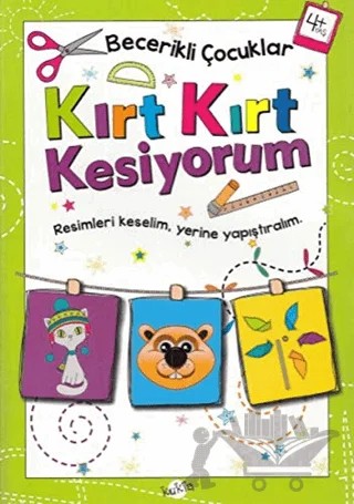 Kırt Kırt Kesiyorum 4 Yaş - Becerikli Çocuklar – Kolektif – Kukla Yayınları kitap kapağı