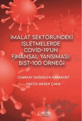 İmalat Sektöründeki İşletmelerde Covid 19'un Finansal Yansıması Bist - 100 Örneği – Cemreay Dağdelen Karakurt, Hafize Meder Çakır – Serüven Yayınevi kitap kapağı