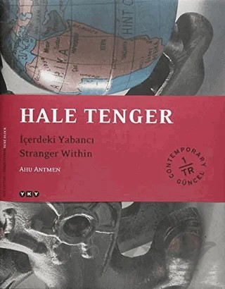 Hale Tenger: İçerdeki Yabancı Stranger Within – Ahu Antmen – Yapı Kredi Yayınları kitap kapağı