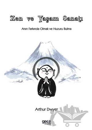 Zen ve Yaşam Sanatı – Arthur Dwyer – Gece Kitaplığı kitap kapağı