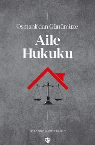 Osmanlı’dan Günümüze Aile Hukuku – Keziban Gurbet Gülden – Türkiye Diyanet Vakfı Yayınları kitap kapağı