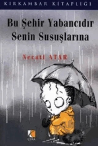 Bu Şehir Yabancıdır Susuşlarına – Necati Atar – Çıra Yayınları kitap kapağı